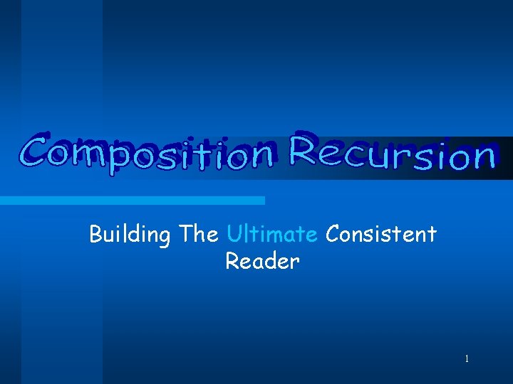 Building The Ultimate Consistent Reader 1 