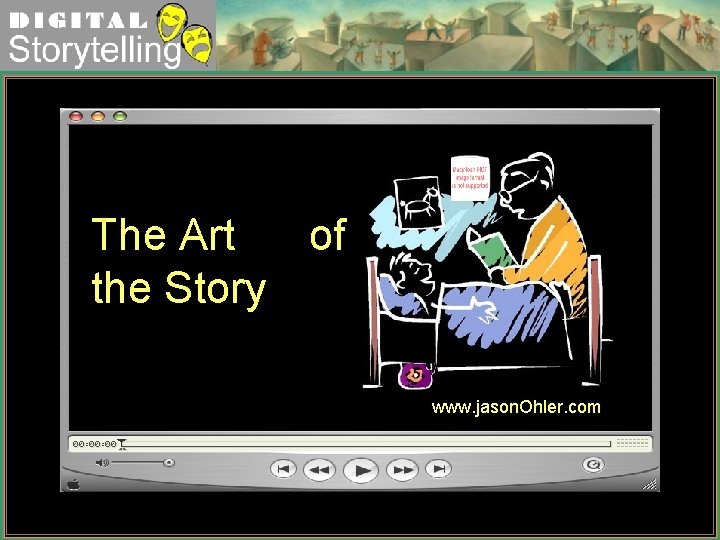 Digital Storytelling The Art of the Story www. jason. Ohler. com 