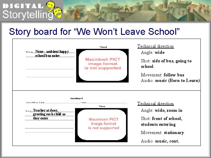 Digital Storytelling Story board for “We Won’t Leave School” None - ambient happy school