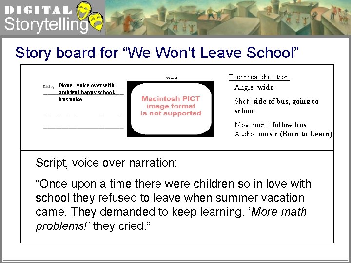 Digital Storytelling Story board for “We Won’t Leave School” None - voice over with