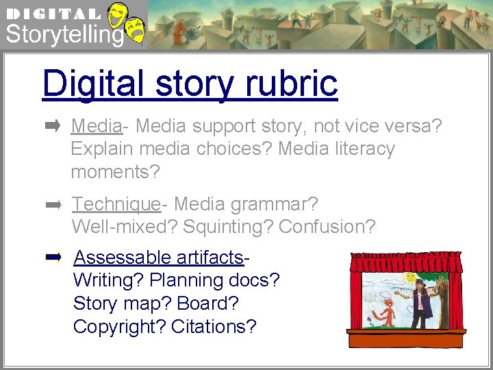 Digital Storytelling Digital story rubric Media- Media support story, not vice versa? Explain media