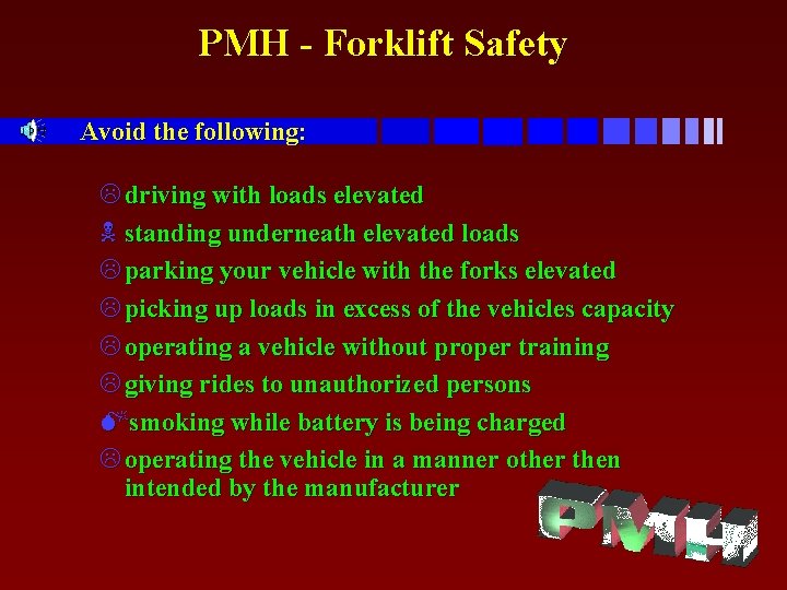 PMH - Forklift Safety Avoid the following: L driving with loads elevated N standing