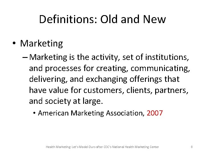 Definitions: Old and New • Marketing – Marketing is the activity, set of institutions,