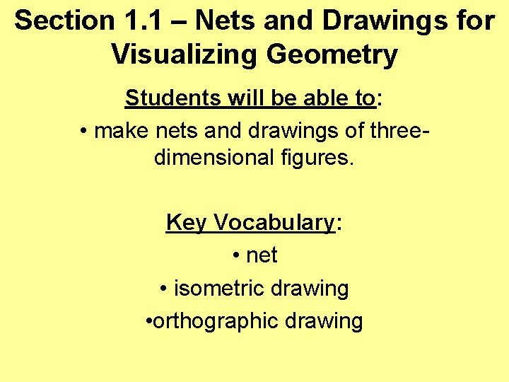 Section 1. 1 – Nets and Drawings for Visualizing Geometry Students will be able