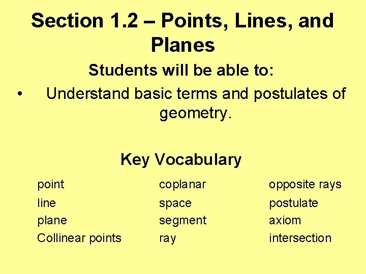 Section 1. 2 – Points, Lines, and Planes • Students will be able to: