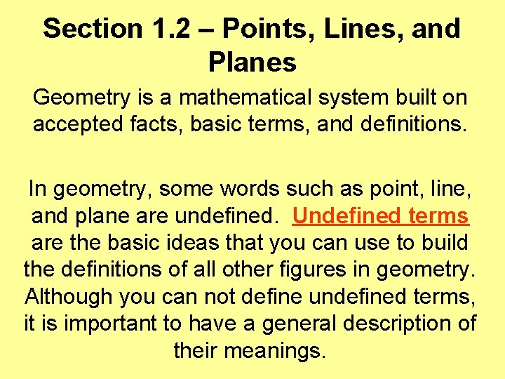 Section 1. 2 – Points, Lines, and Planes Geometry is a mathematical system built