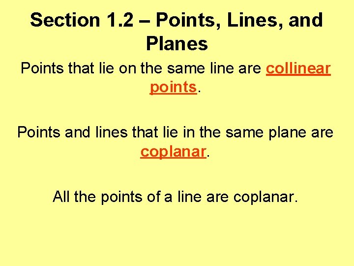 Section 1. 2 – Points, Lines, and Planes Points that lie on the same