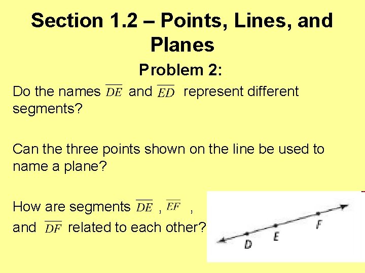 Section 1. 2 – Points, Lines, and Planes Problem 2: Do the names segments?