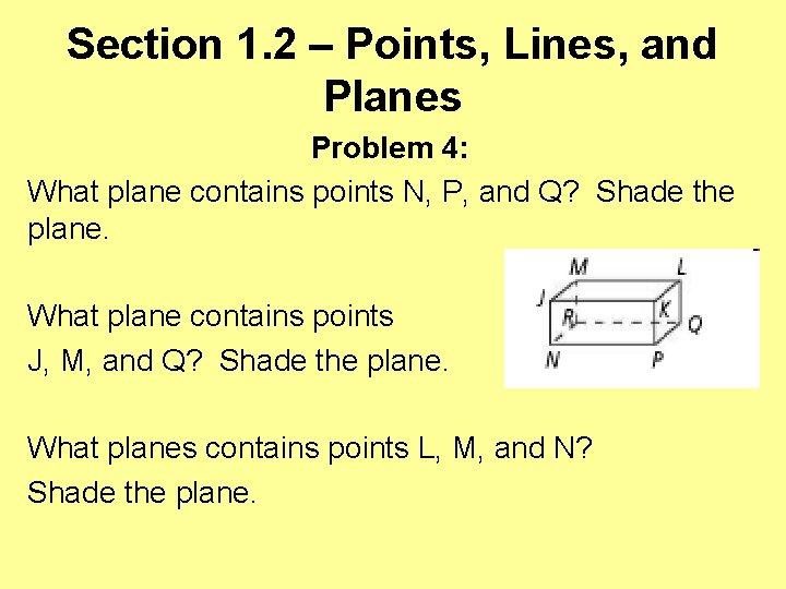 Section 1. 2 – Points, Lines, and Planes Problem 4: What plane contains points