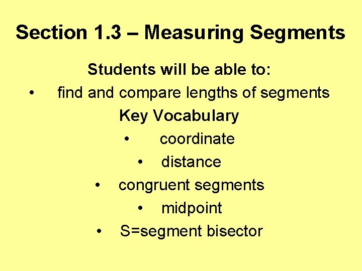 Section 1. 3 – Measuring Segments • Students will be able to: find and