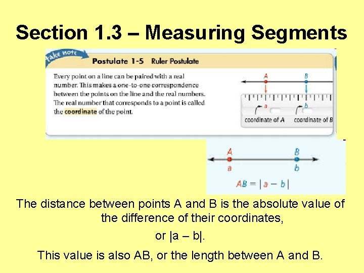 Section 1. 3 – Measuring Segments The distance between points A and B is