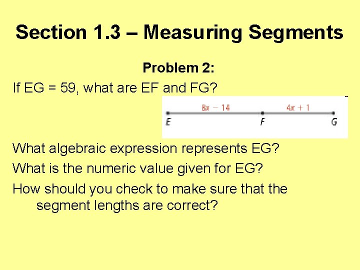 Section 1. 3 – Measuring Segments Problem 2: If EG = 59, what are