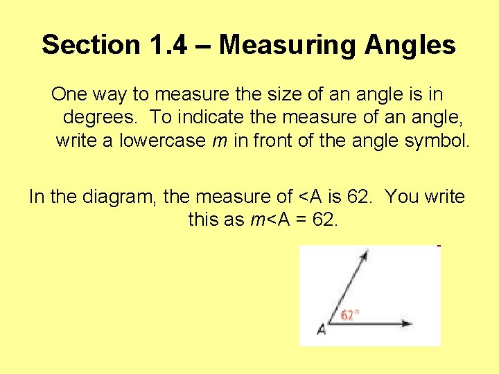 Section 1. 4 – Measuring Angles One way to measure the size of an