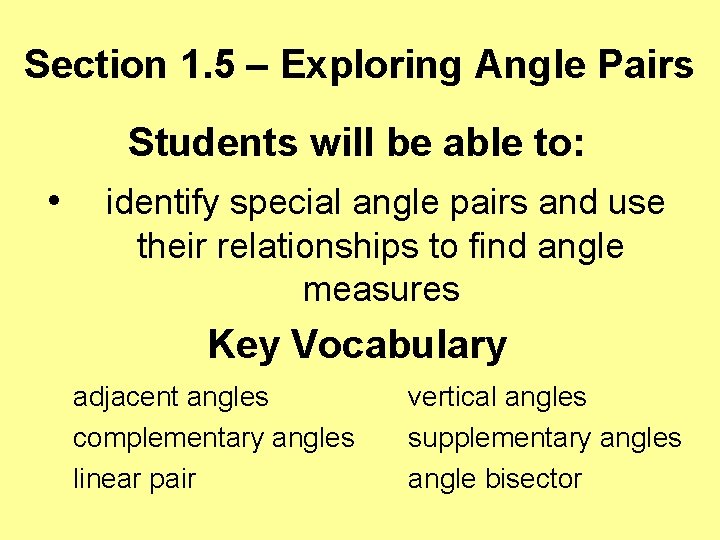 Section 1. 5 – Exploring Angle Pairs Students will be able to: • identify