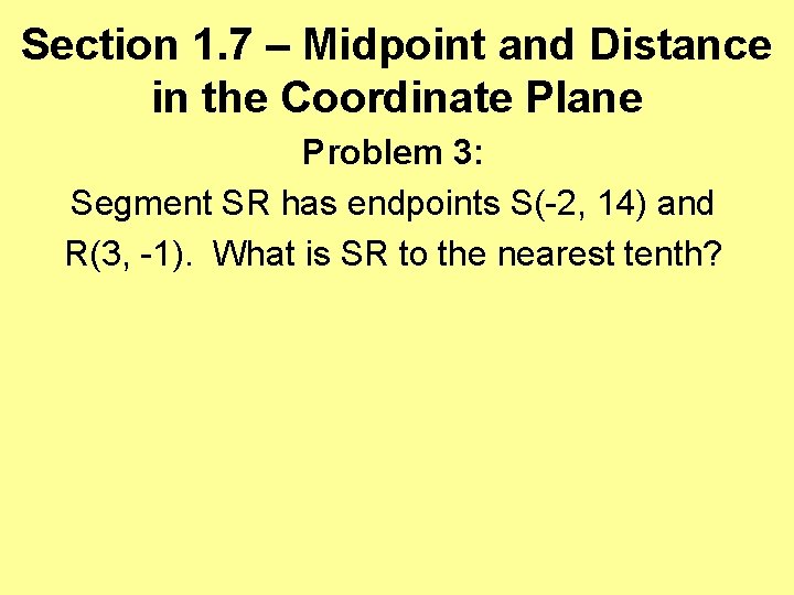 Section 1. 7 – Midpoint and Distance in the Coordinate Plane Problem 3: Segment