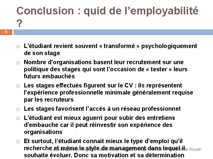 Conclusion : quid de l’employabilité ? 9 L’étudiant revient souvent « transformé » psychologiquement