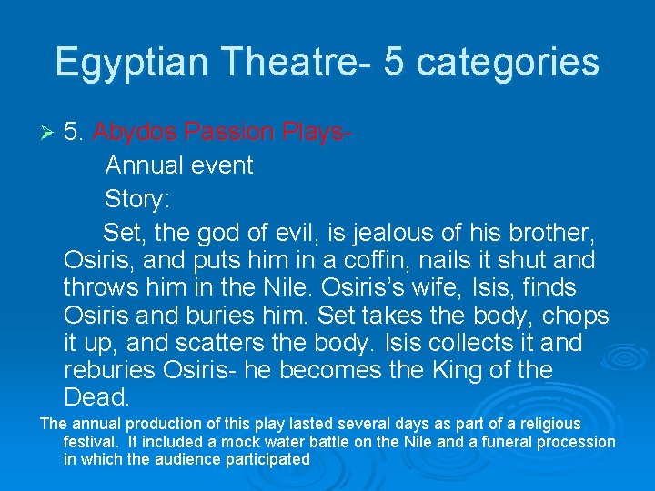 Egyptian Theatre- 5 categories Ø 5. Abydos Passion Plays. Annual event Story: Set, the