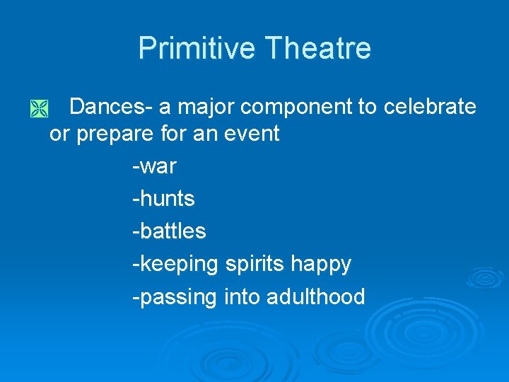 Primitive Theatre Dances- a major component to celebrate or prepare for an event -war
