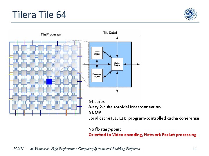 Tilera Tile 64 64 cores 8 -ary 2 -cube toroidal interconnection NUMA Local cache