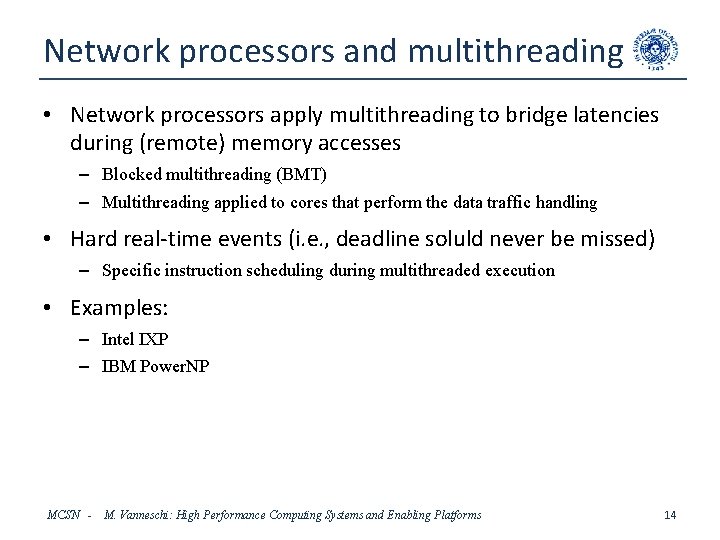 Network processors and multithreading • Network processors apply multithreading to bridge latencies during (remote)