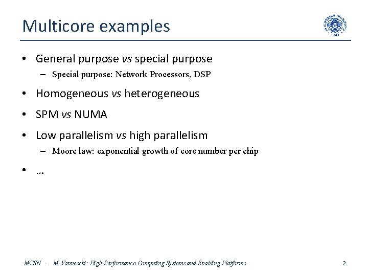 Multicore examples • General purpose vs special purpose – Special purpose: Network Processors, DSP