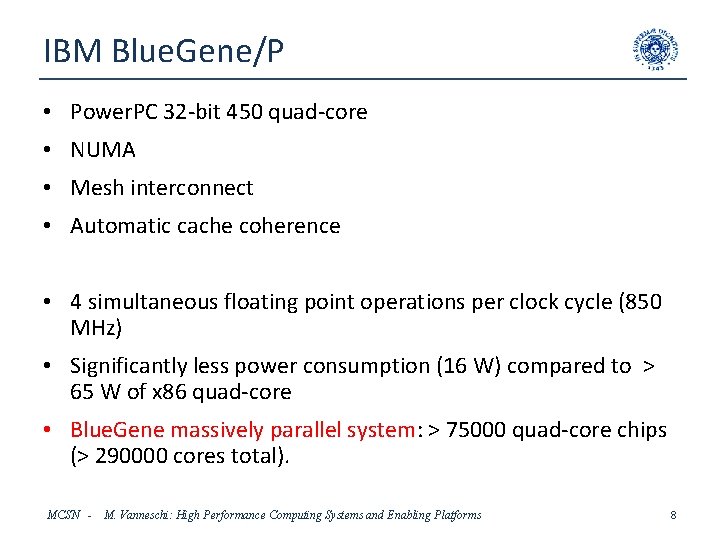 IBM Blue. Gene/P • Power. PC 32 -bit 450 quad-core • NUMA • Mesh