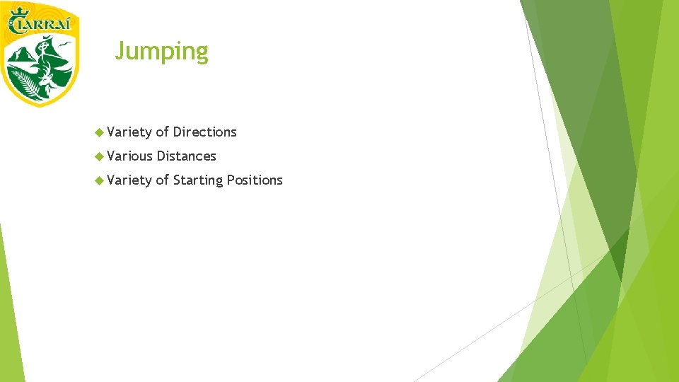 Jumping Variety of Directions Various Distances Variety of Starting Positions 