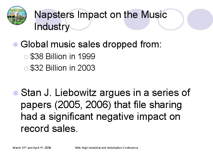 Napsters Impact on the Music Industry l Global music sales dropped from: ¡ $38 Napsters Impact on the Music Industry l Global music sales dropped from: ¡ $38