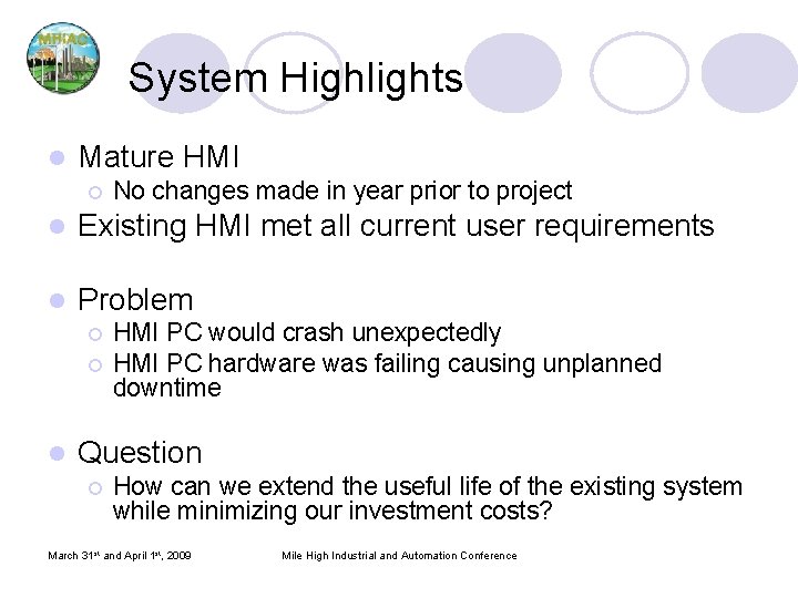 System Highlights l Mature HMI ¡ No changes made in year prior to project System Highlights l Mature HMI ¡ No changes made in year prior to project