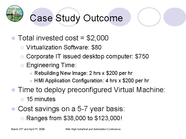 Case Study Outcome l Total invested cost = $2, 000 Virtualization Software: $80 ¡ Case Study Outcome l Total invested cost = $2, 000 Virtualization Software: $80 ¡