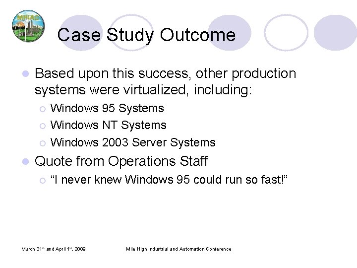 Case Study Outcome l Based upon this success, other production systems were virtualized, including: Case Study Outcome l Based upon this success, other production systems were virtualized, including: