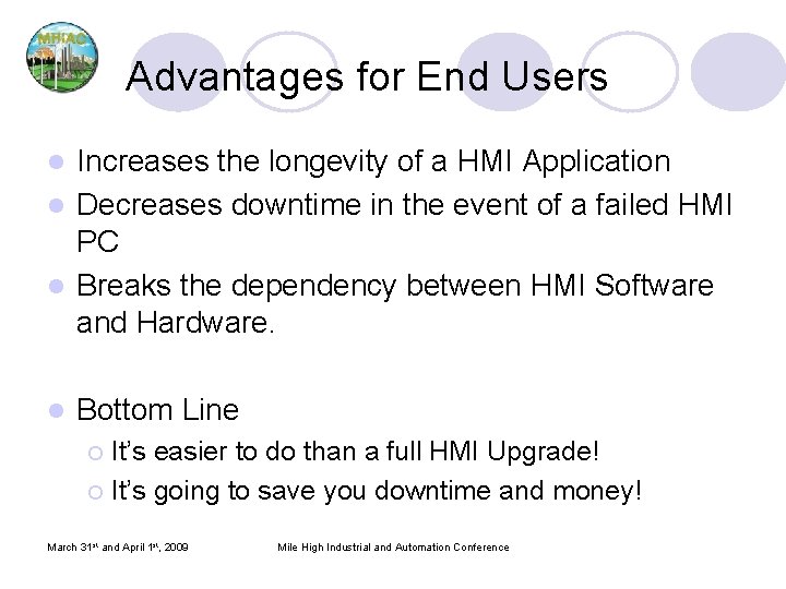 Advantages for End Users Increases the longevity of a HMI Application l Decreases downtime Advantages for End Users Increases the longevity of a HMI Application l Decreases downtime