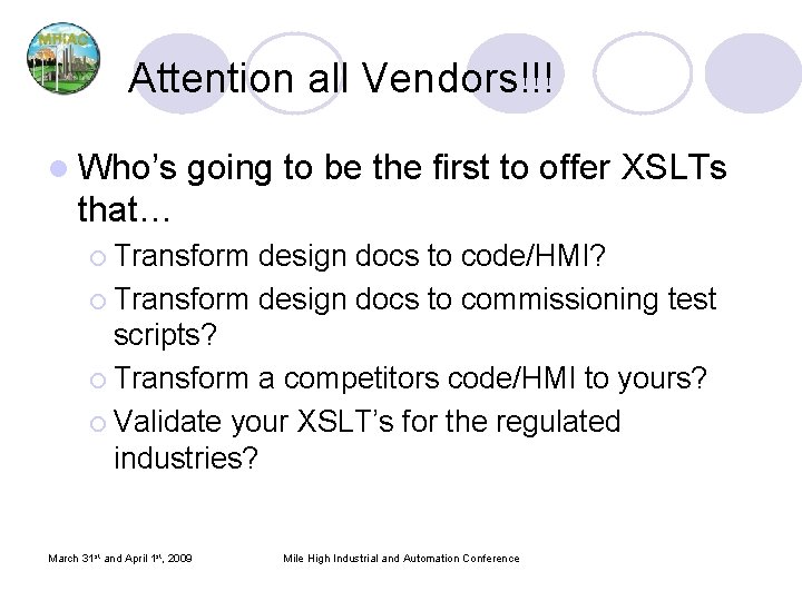 Attention all Vendors!!! l Who’s going to be the first to offer XSLTs that… Attention all Vendors!!! l Who’s going to be the first to offer XSLTs that…