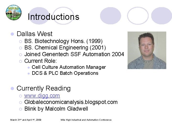 Introductions l Dallas West ¡ ¡ BS. Biotechnology Hons. (1999) BS. Chemical Engineering (2001) Introductions l Dallas West ¡ ¡ BS. Biotechnology Hons. (1999) BS. Chemical Engineering (2001)