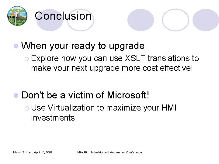 Conclusion l When your ready to upgrade ¡ Explore how you can use XSLT Conclusion l When your ready to upgrade ¡ Explore how you can use XSLT