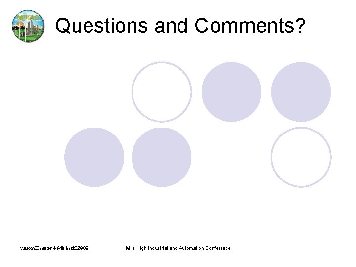 Questions and Comments? March 31 st and April 1 st, 2009 March 31 st Questions and Comments? March 31 st and April 1 st, 2009 March 31 st