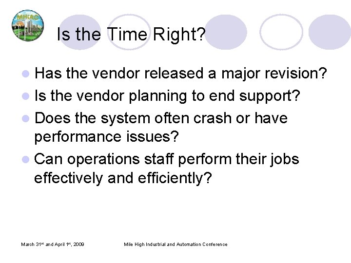Is the Time Right? l Has the vendor released a major revision? l Is Is the Time Right? l Has the vendor released a major revision? l Is