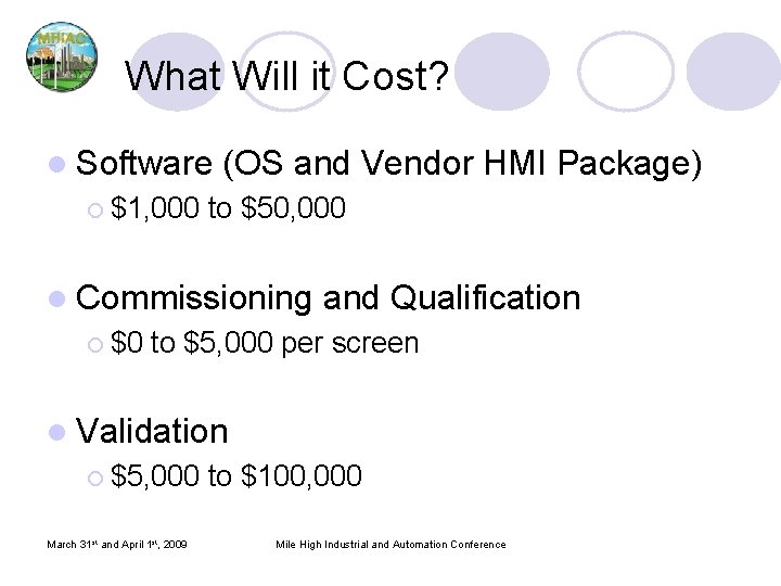 What Will it Cost? l Software (OS and Vendor HMI Package) ¡ $1, 000 What Will it Cost? l Software (OS and Vendor HMI Package) ¡ $1, 000