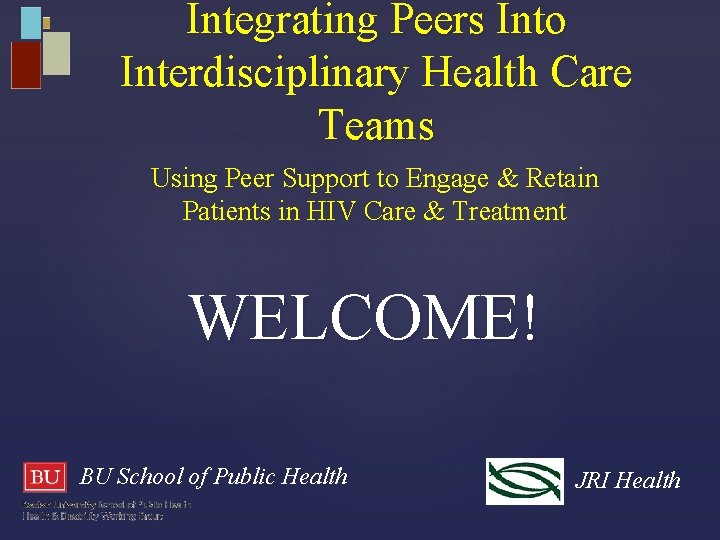 Integrating Peers Into Interdisciplinary Health Care Teams Using Peer Support to Engage & Retain