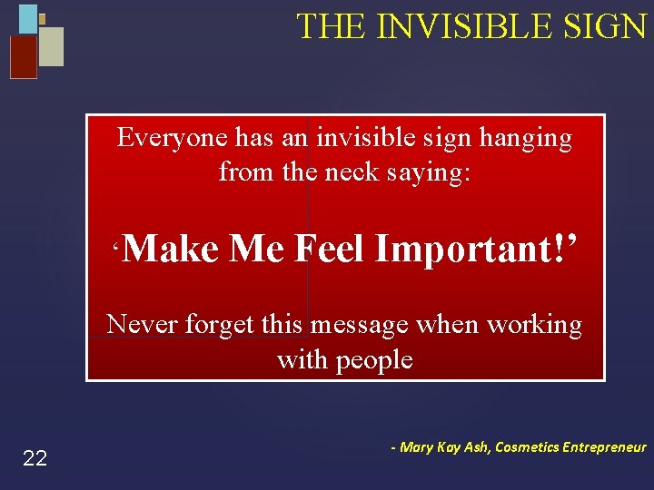 THE INVISIBLE SIGN Everyone has an invisible sign hanging from the neck saying: ‘Make