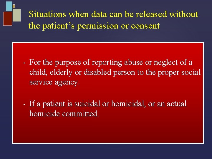 Situations when data can be released without the patient’s permission or consent • •