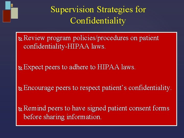 Supervision Strategies for Confidentiality Review program policies/procedures on patient confidentiality-HIPAA laws. Expect peers to