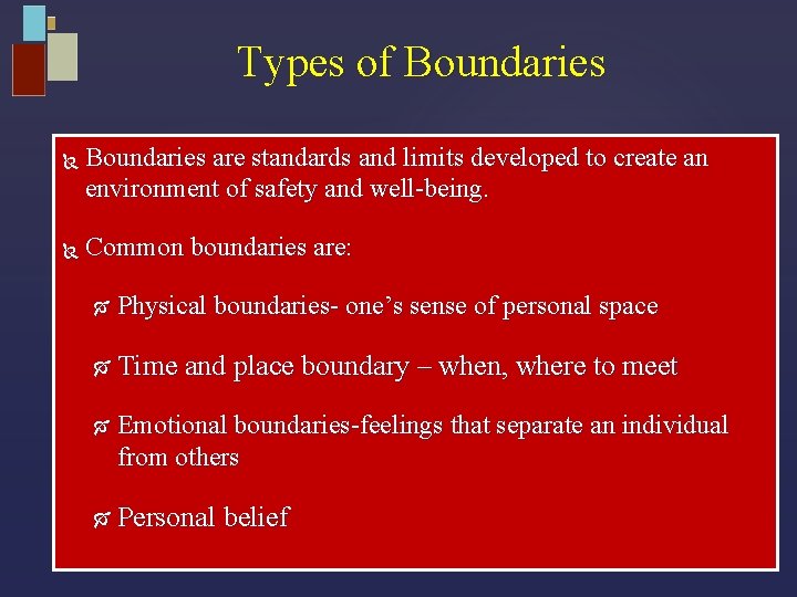 Types of Boundaries are standards and limits developed to create an environment of safety