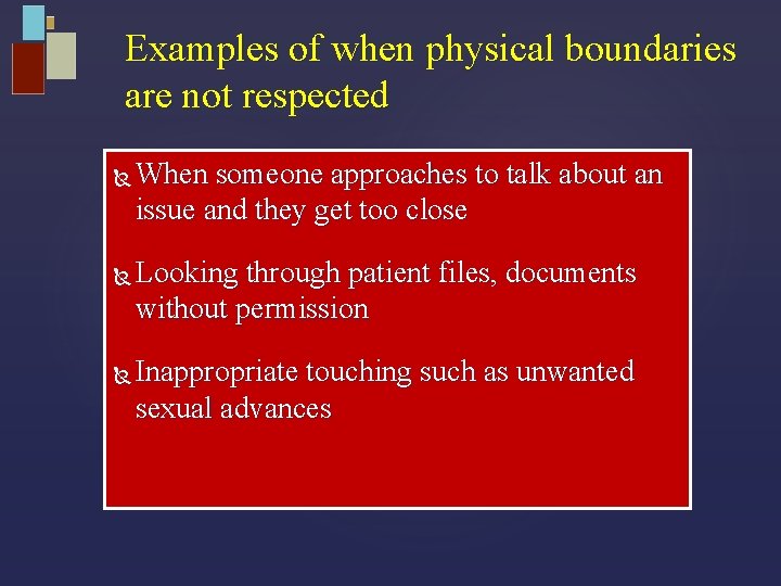 Examples of when physical boundaries are not respected When someone approaches to talk about