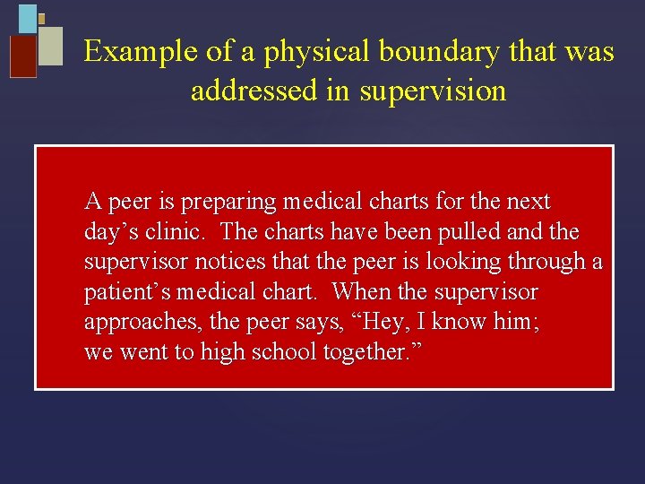 Example of a physical boundary that was addressed in supervision A peer is preparing