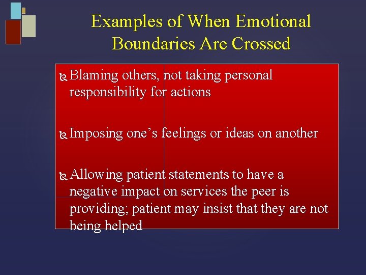 Examples of When Emotional Boundaries Are Crossed Blaming others, not taking personal responsibility for