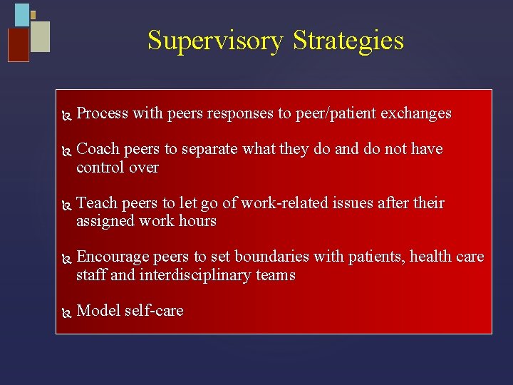 Supervisory Strategies Process with peers responses to peer/patient exchanges Coach peers to separate what