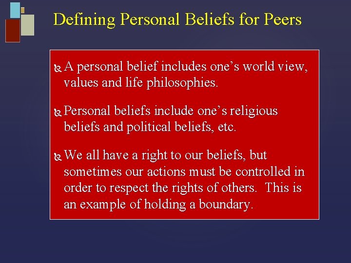 Defining Personal Beliefs for Peers A personal belief includes one’s world view, values and