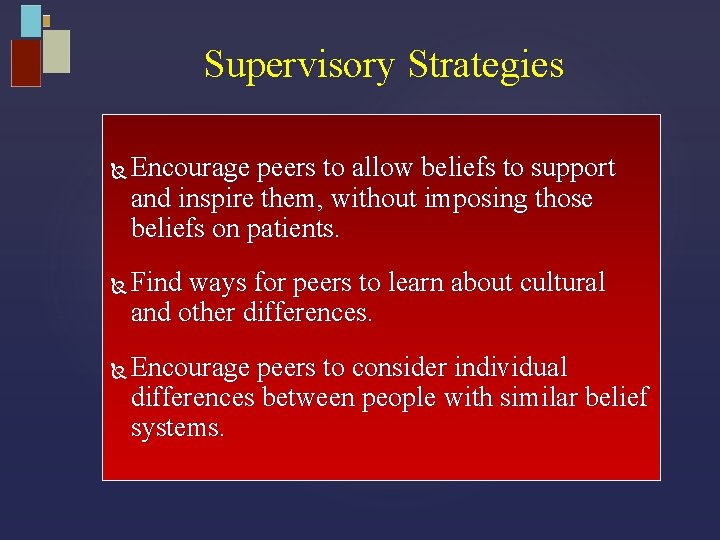 Supervisory Strategies Encourage peers to allow beliefs to support and inspire them, without imposing