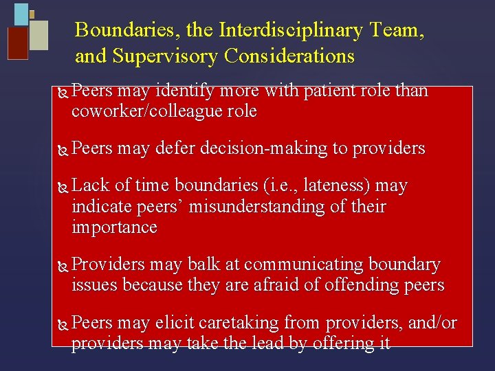 Boundaries, the Interdisciplinary Team, and Supervisory Considerations Peers may identify more with patient role